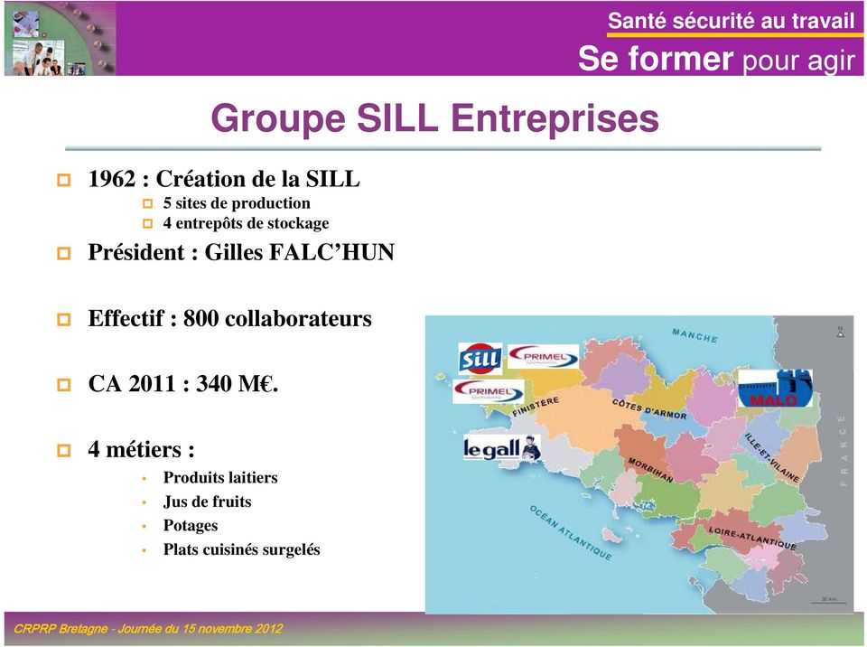 Gilles FALC HUN Effectif : 800 collaborateurs CA 2011 : 340 M.