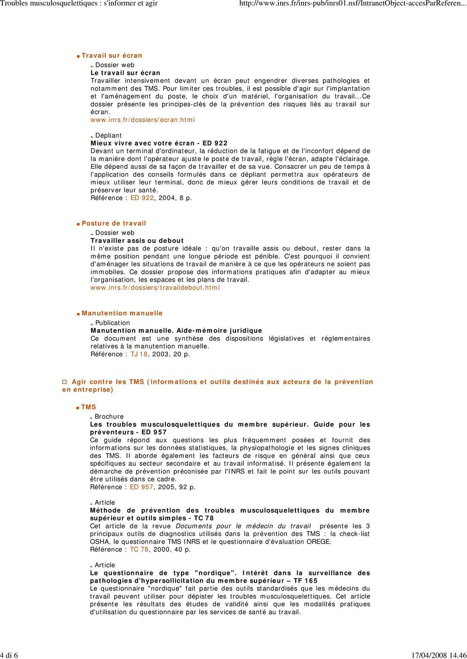 ..ce dossier présente les principes-clés de la prévention des risques liés au travail sur écran. www.inrs.fr/dossiers/ecran.