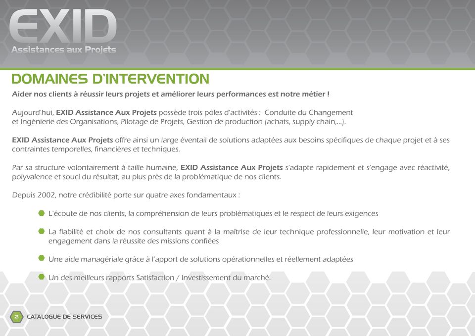 EXID Assistance Aux Projets offre ainsi un large éventail de solutions adaptées aux besoins spécifiques de chaque projet et à ses contraintes temporelles, financières et techniques.
