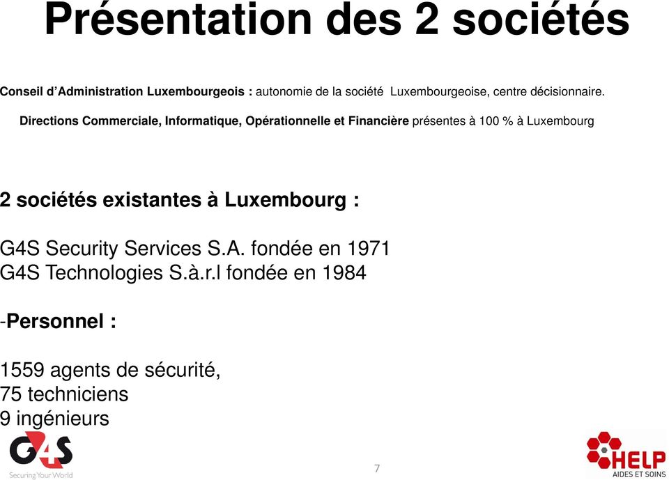 i i Directions Commerciale, Informatique, Opérationnelle et Financière présentes à 100 % à Luxembourg 2
