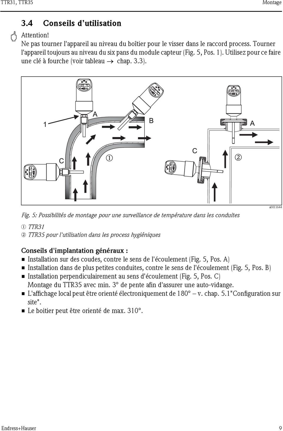 5: Possibilités de montage pour une surveillance de température dans les conduites m TTR31 n TTR35 pour l'utilisation dans les process hygiéniques a0011644 Conseils d'implantation généraux :