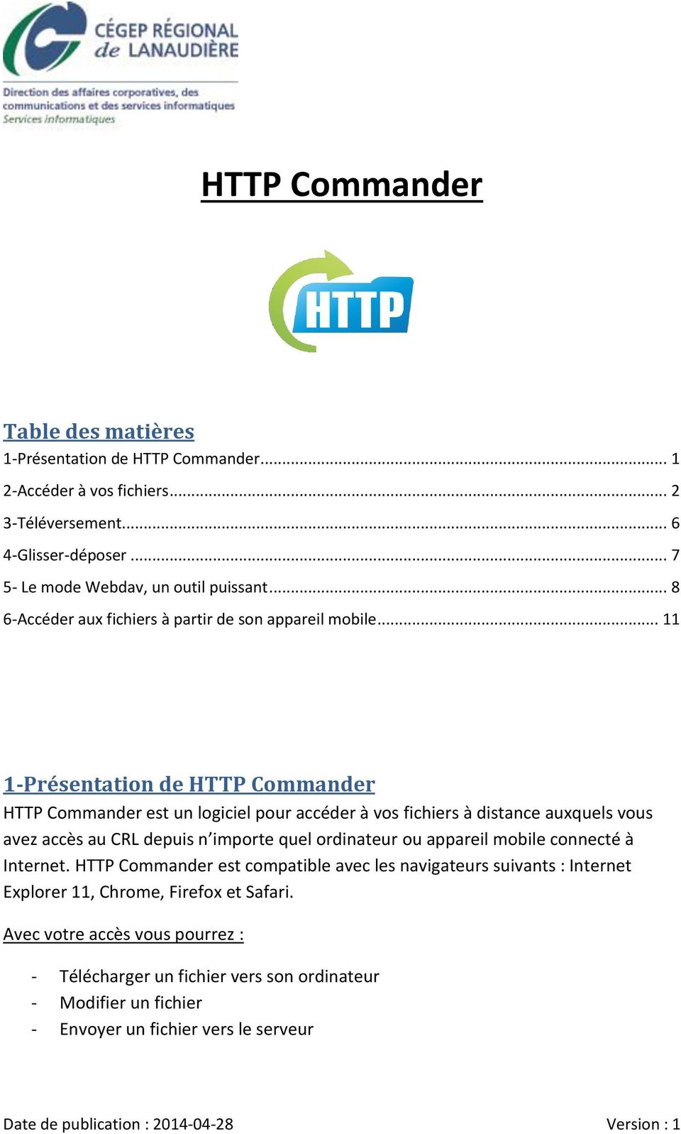 .. 11 1-Présentation de HTTP Commander HTTP Commander est un logiciel pour accéder à vos fichiers à distance auxquels vous avez accès au CRL depuis n importe quel ordinateur