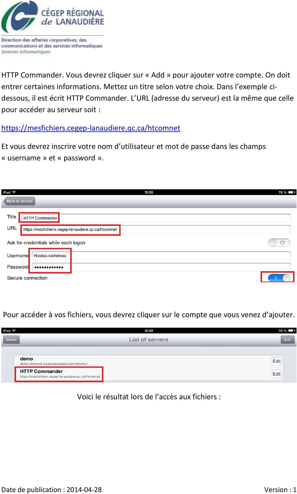 L URL (adresse du serveur) est la même que celle pour accéder au serveur soit : https://mesfichiers.cegep-lanaudiere.qc.