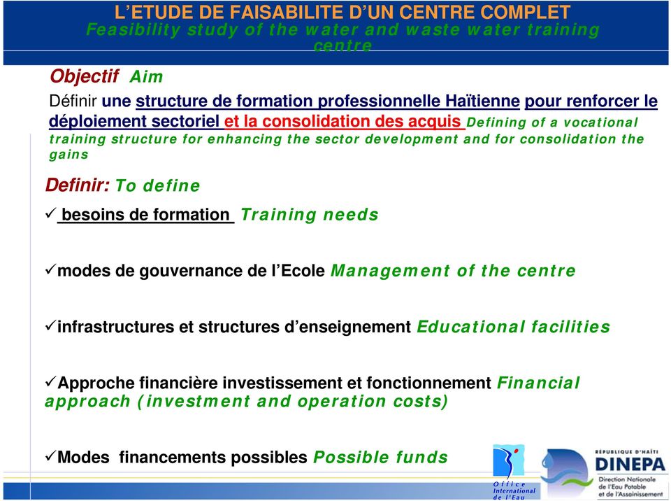 consolidation the gains Definir: To define besoins de formation Training needs modes de gouvernance de l Ecole Management of the centre infrastructures et structures d