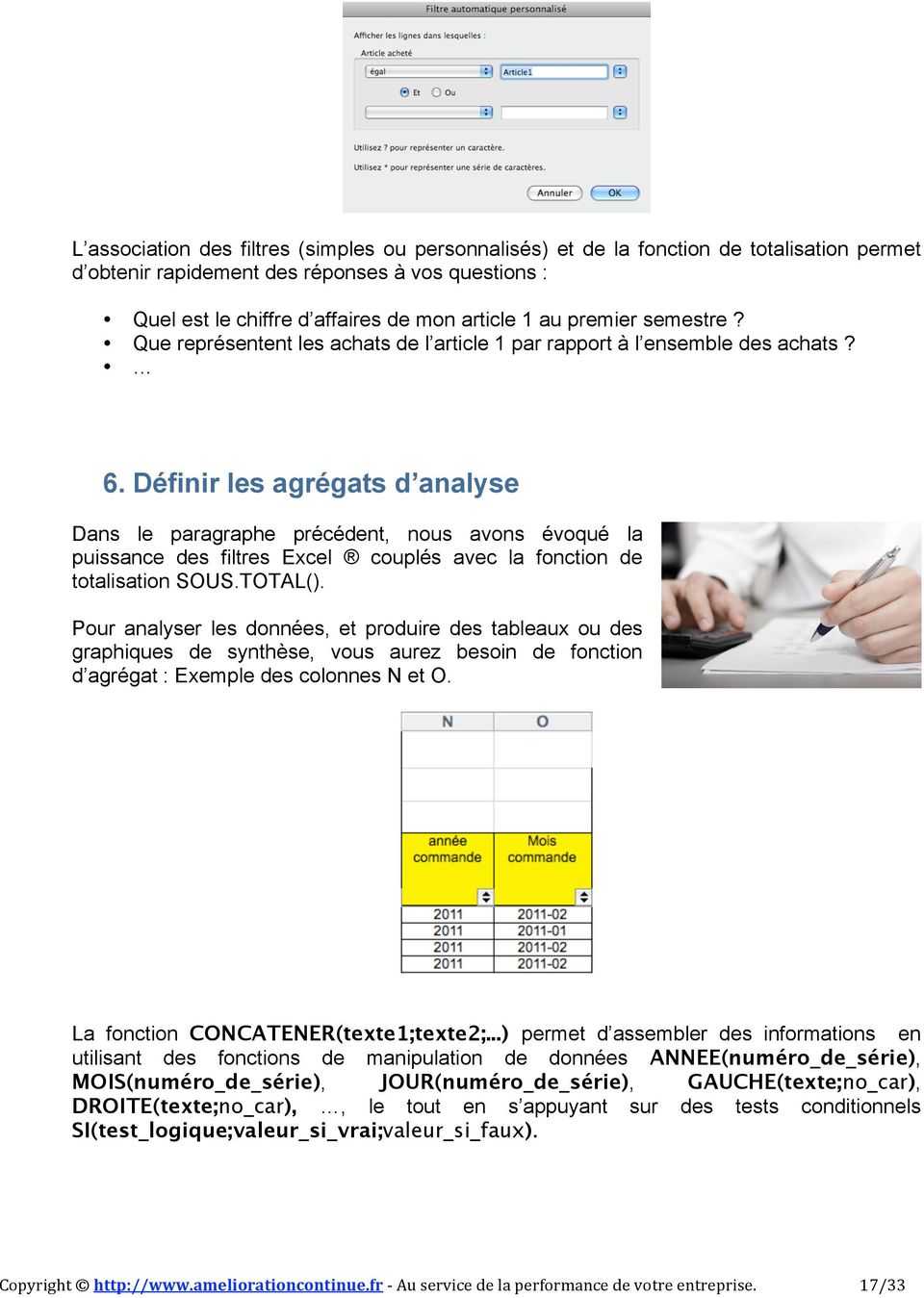 Définir les agrégats d analyse Dans le paragraphe précédent, nous avons évoqué la puissance des filtres Excel couplés avec la fonction de totalisation SOUS.TOTAL().