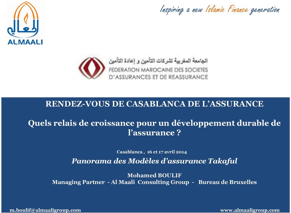 Casablanca, 16 et 17 avril 2014 Panorama des Modèles d assurance Takaful Mohamed BOULIF