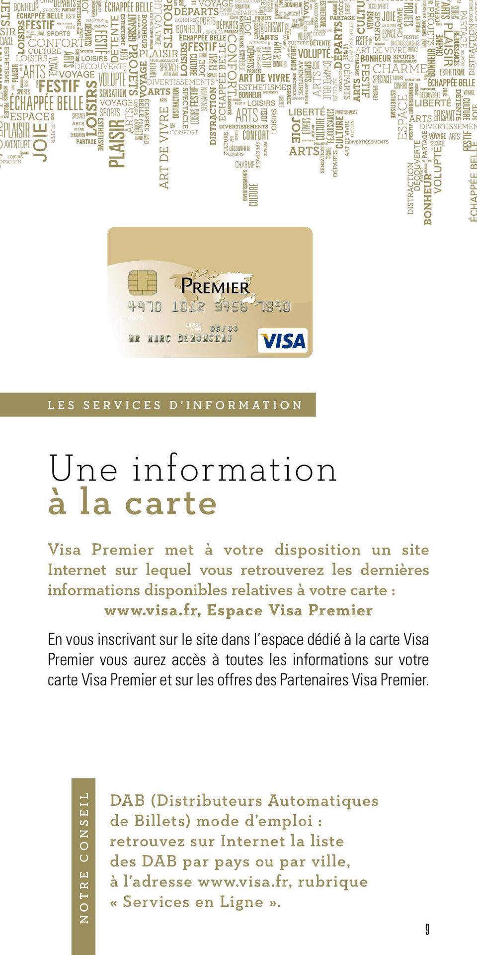 fr, Espace Visa Premier En vous inscrivant sur le site dans l espace dédié à la carte Visa Premier vous aurez accès à toutes les informations sur votre carte Visa