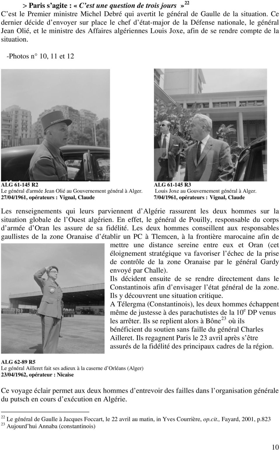 -Photos n 10, 11 et 12 ALG 61-145 R2 ALG 61-145 R3 Le général d'armée Jean Olié au Gouvernement général à Alger. Louis Joxe au Gouvernement général à Alger.