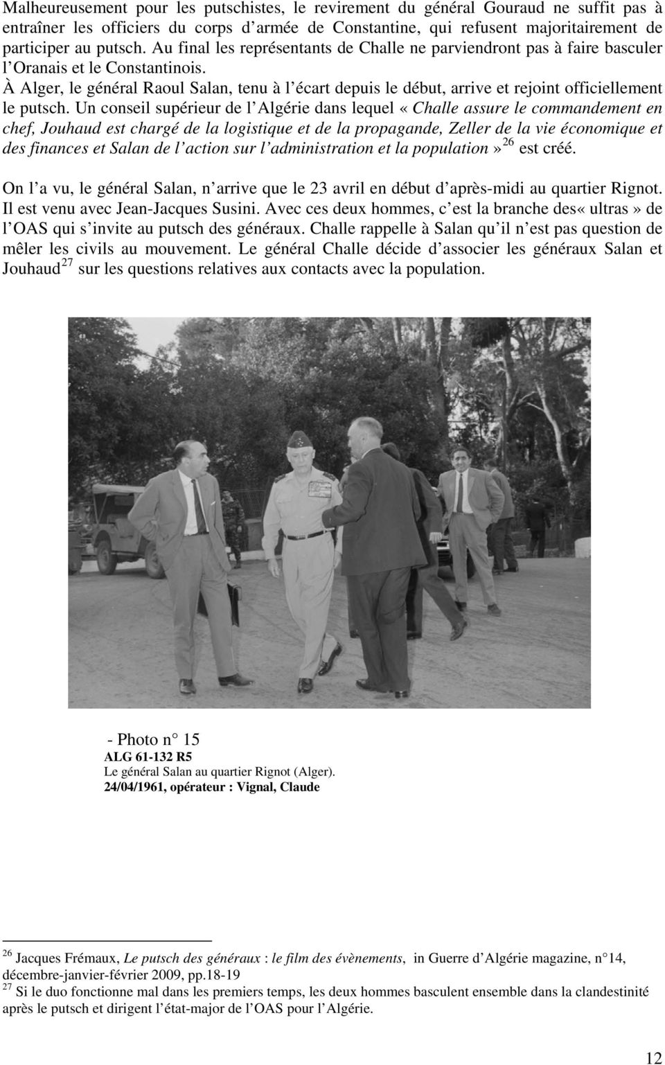 À Alger, le général Raoul Salan, tenu à l écart depuis le début, arrive et rejoint officiellement le putsch.
