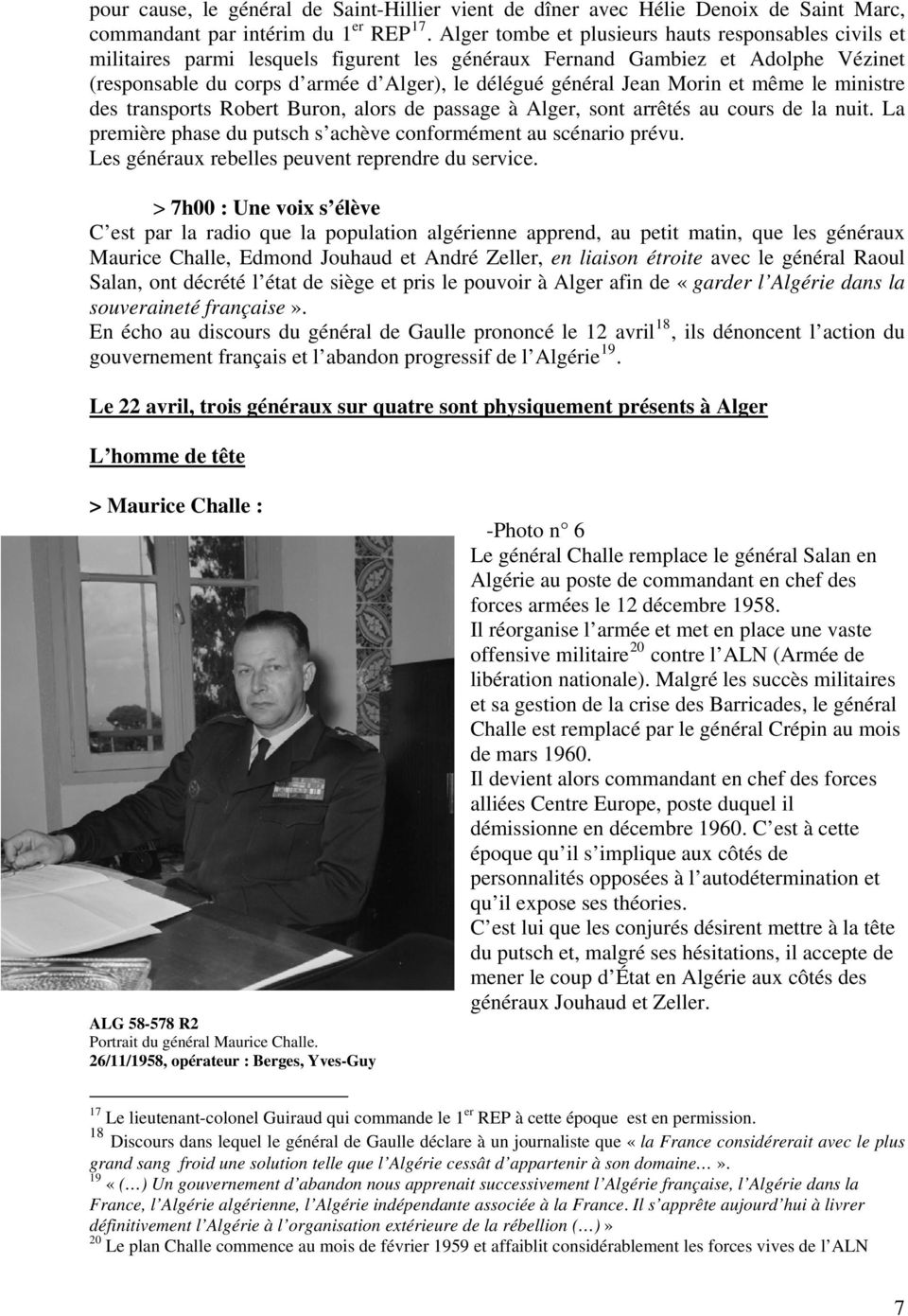 Jean Morin et même le ministre des transports Robert Buron, alors de passage à Alger, sont arrêtés au cours de la nuit. La première phase du putsch s achève conformément au scénario prévu.