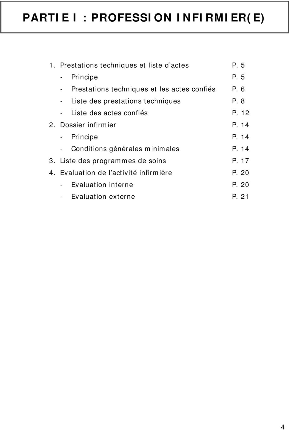 8 - Liste des actes confiés P. 12 2. Dossier infirmier P. 14 - Principe P.