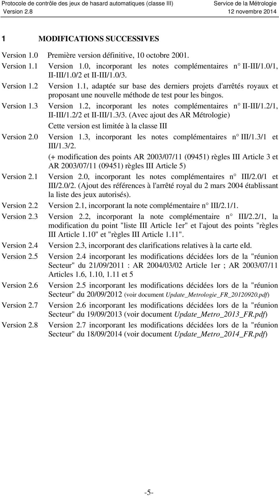 2, incorporant les notes complémentaires n II-III/1.2/1, II-III/1.2/2 et II-III/1.3/3. (Avec ajout des AR Métrologie) Cette version est limitée à la classe III Version 2.0 Version 1.