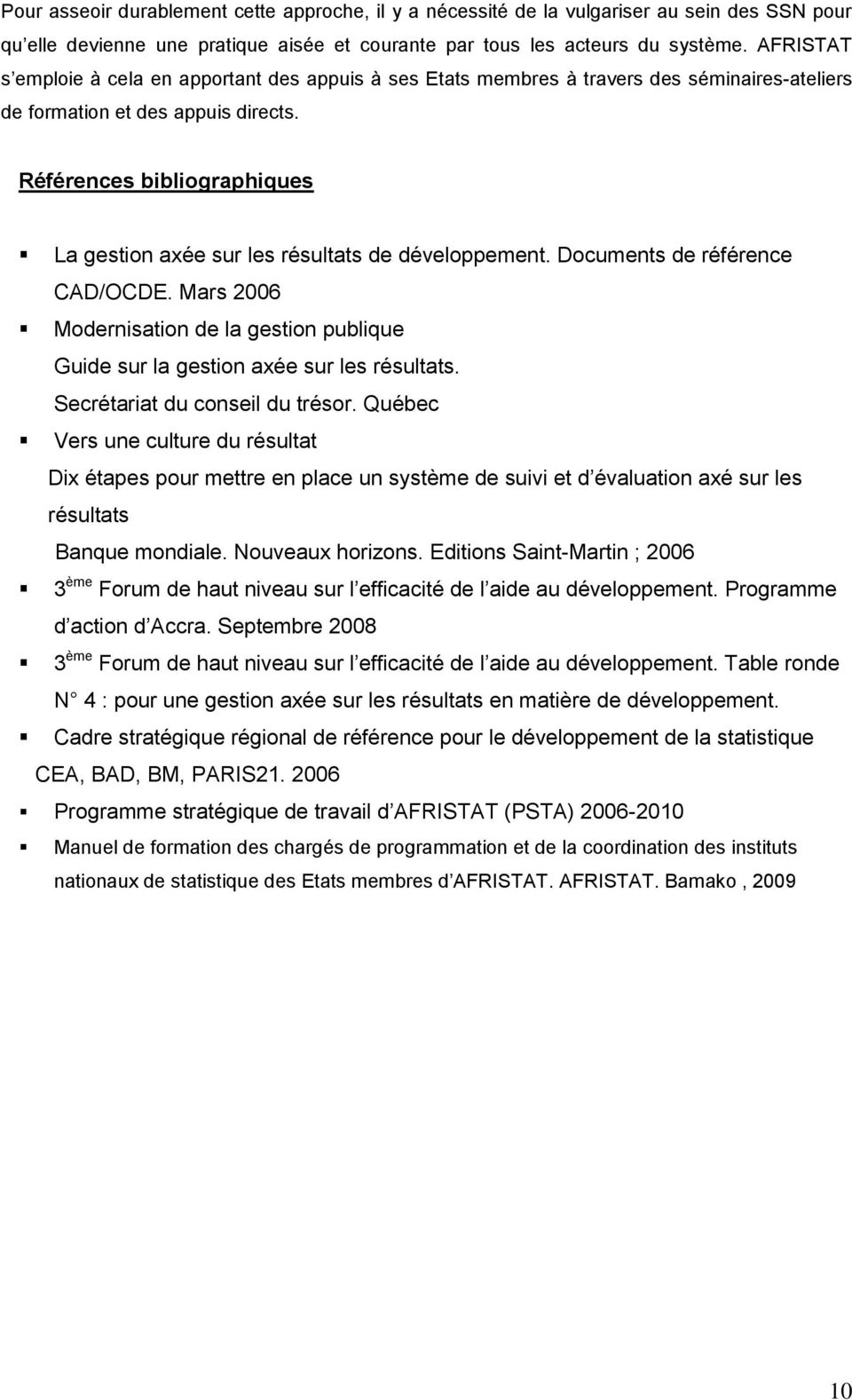 Références bibliographiques La gestion axée sur les résultats de développement. Documents de référence CAD/OCDE.