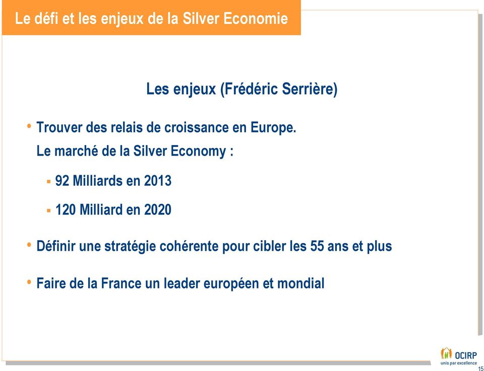 Le marché de la Silver Economy : 92 Milliards en 2013 120 Milliard en 2020