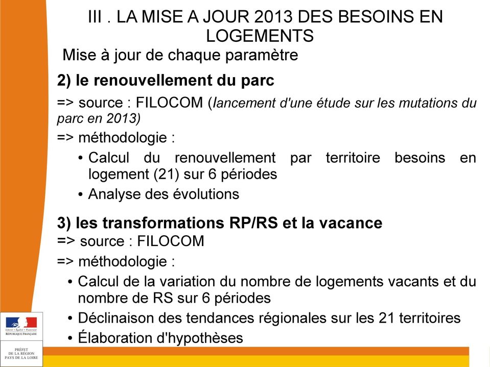 sur 6 périodes Analyse des évolutions 3) les transformations RP/RS et la vacance => source : FILOCOM => méthodologie : Calcul de la