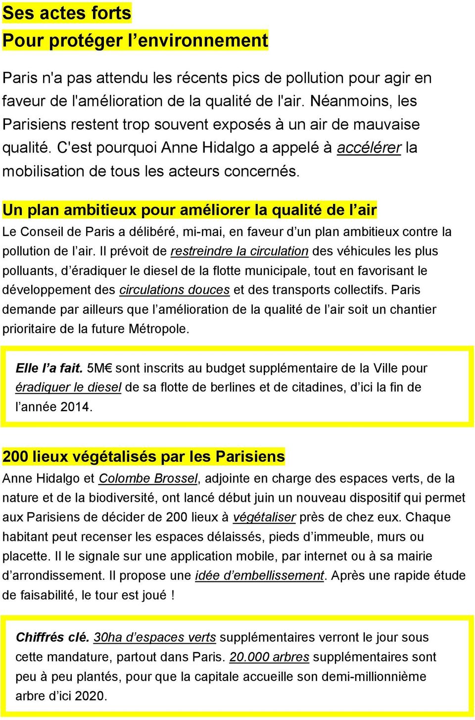 Un plan ambitieux pour améliorer la qualité de l air Le Conseil de Paris a délibéré, mi-mai, en faveur d un plan ambitieux contre la pollution de l air.