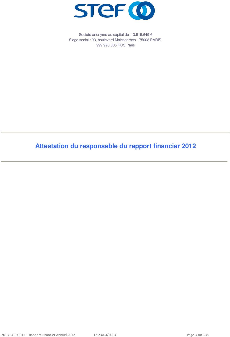 999 990 005 RCS Paris Attestation du responsable du rapport