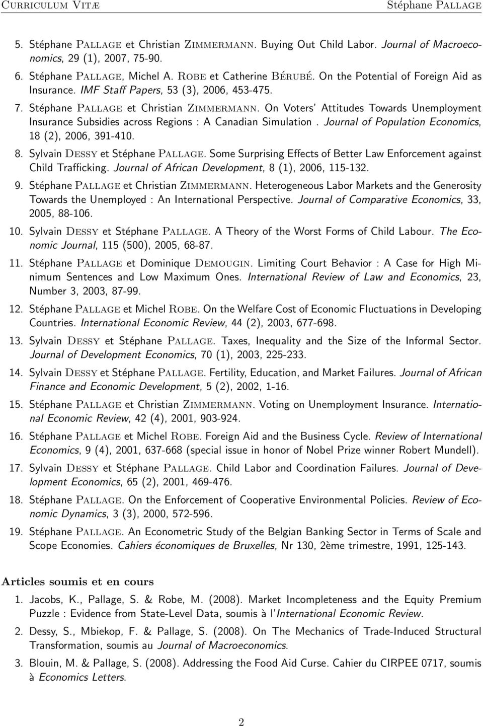 Journal of Population Economics, 18 (2), 2006, 391-410. 8. Sylvain Dessy et. Some Surprising Effects of Better Law Enforcement against Child Trafficking.