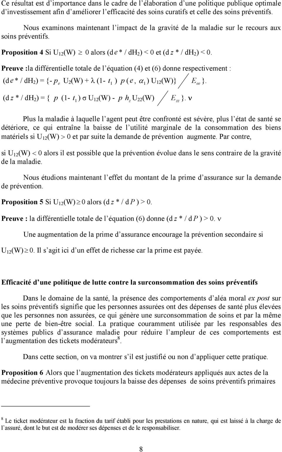 Pruv :la différnill oal d l équaion (4) (6) donn rspcivmn : (d * / dh) = {- p U(W) + λ (- ) p (, α ) U (W)} E }. (d * / dh) = { p (- ) σ U(W) - p h U (W) E }.