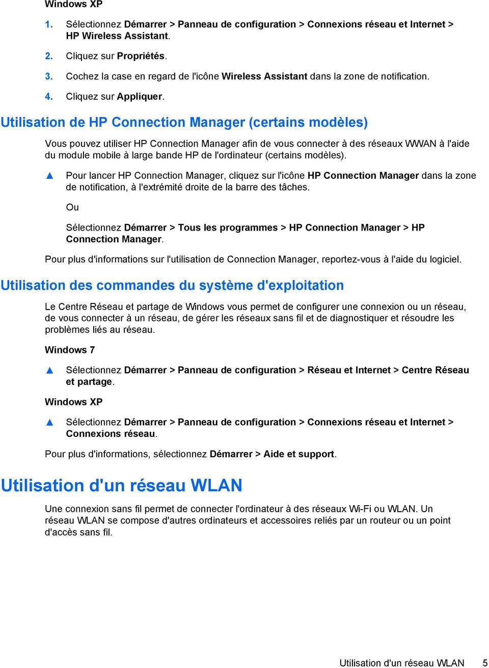 Utilisation de HP Connection Manager (certains modèles) Vous pouvez utiliser HP Connection Manager afin de vous connecter à des réseaux WWAN à l'aide du module mobile à large bande HP de l'ordinateur