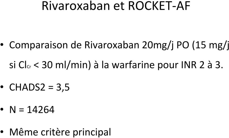 30 ml/min) àla warfarine pour INR 2 à3.