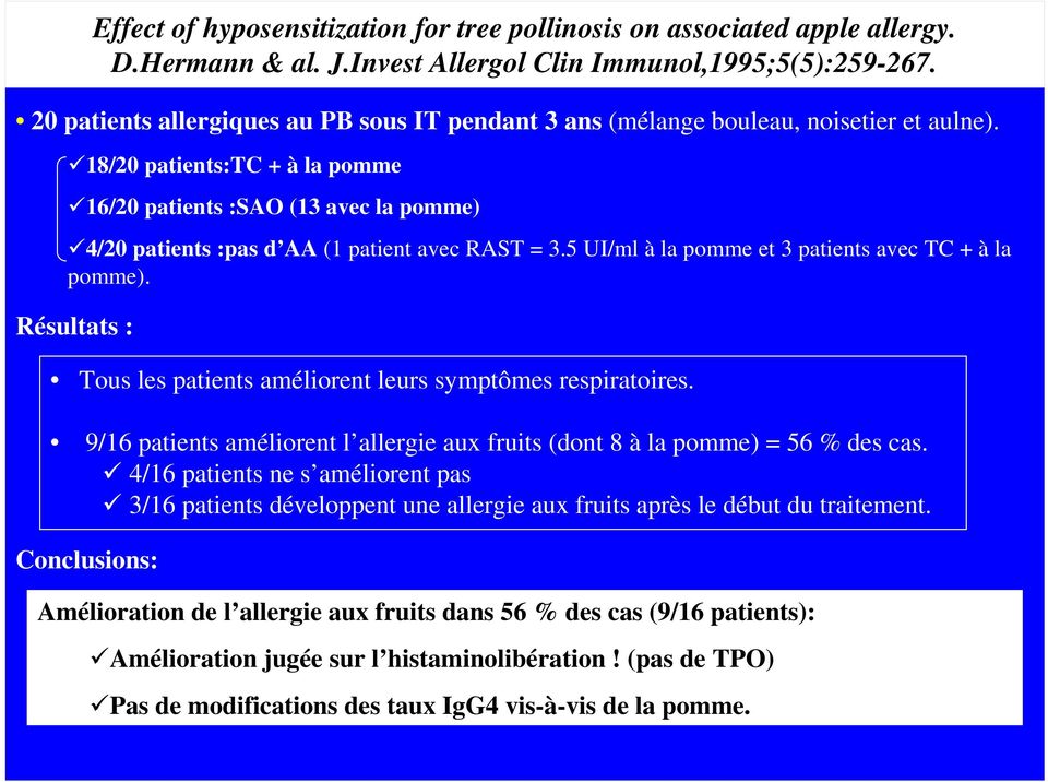 18/20 patients:tc + à la pomme 16/20 patients :SAO (13 avec la pomme) 4/20 patients :pas d AA (1 patient avec RAST = 3.5 UI/ml à la pomme et 3 patients avec TC + à la pomme).