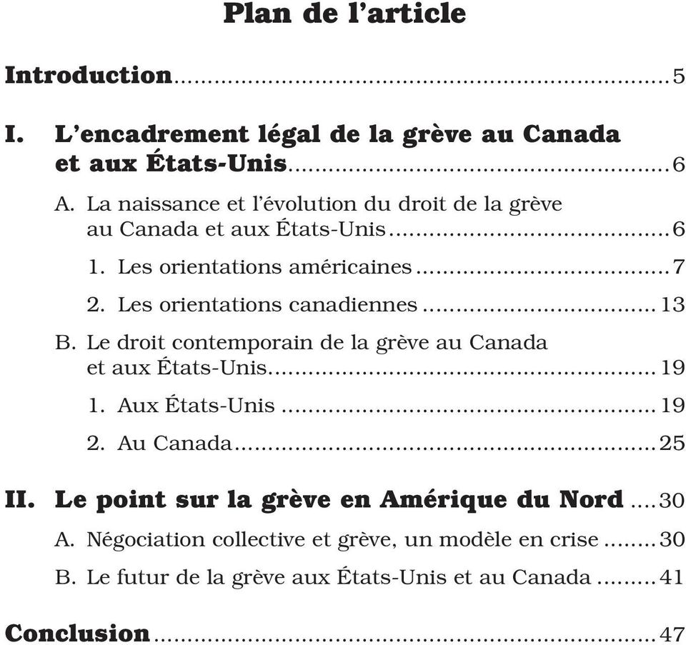 Les orientations canadiennes...13 B. Le droit contemporain de la grève au Canada et aux États-Unis...19 1. Aux États-Unis...19 2.