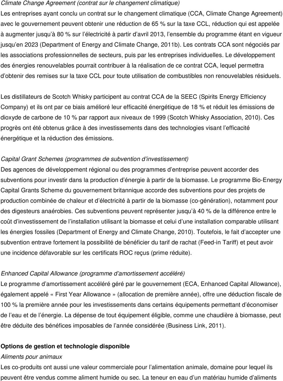 (Department of Energy and Climate Change, 2011b). Les contrats CCA sont négociés par les associations professionnelles de secteurs, puis par les entreprises individuelles.