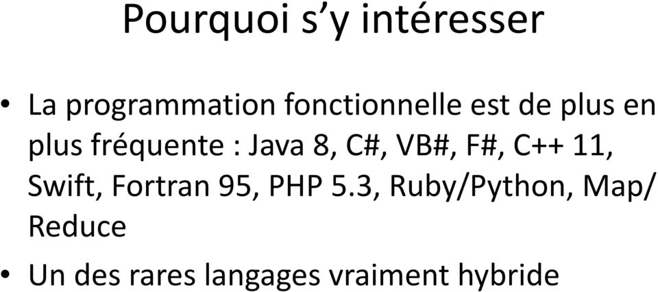 8, C#, VB#, F#, C++ 11, Swift, Fortran 95, PHP 5.