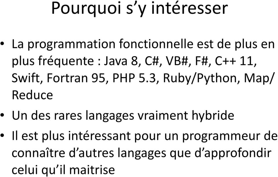 3, Ruby/Python, Map/ Reduce Un des rares langages vraiment hybride Il est plus