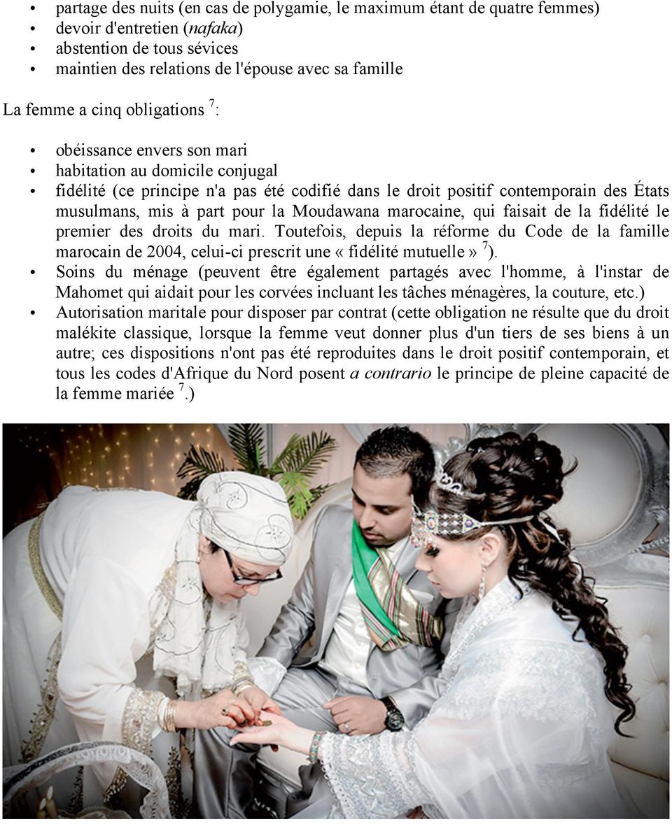 Moudawana marocaine, qui faisait de la fidélité le premier des droits du mari. Toutefois, depuis la réforme du Code de la famille marocain de 2004, celui-ci prescrit une «fidélité mutuelle» 7 ).
