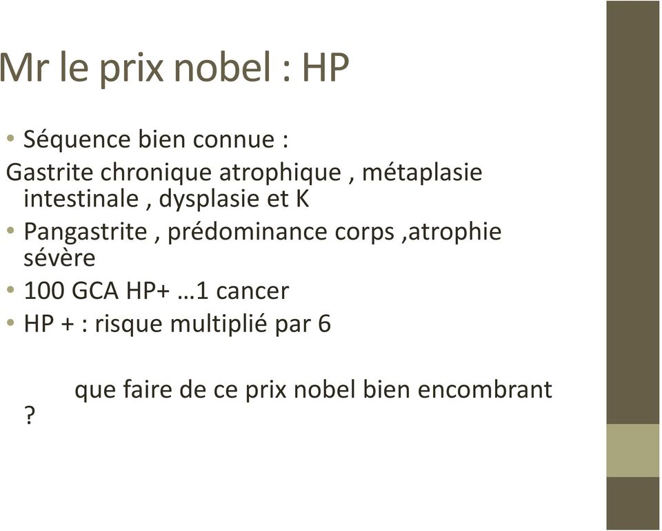 prédominance corps,atrophie sévère 100 GCA HP+ 1 cancer HP + :