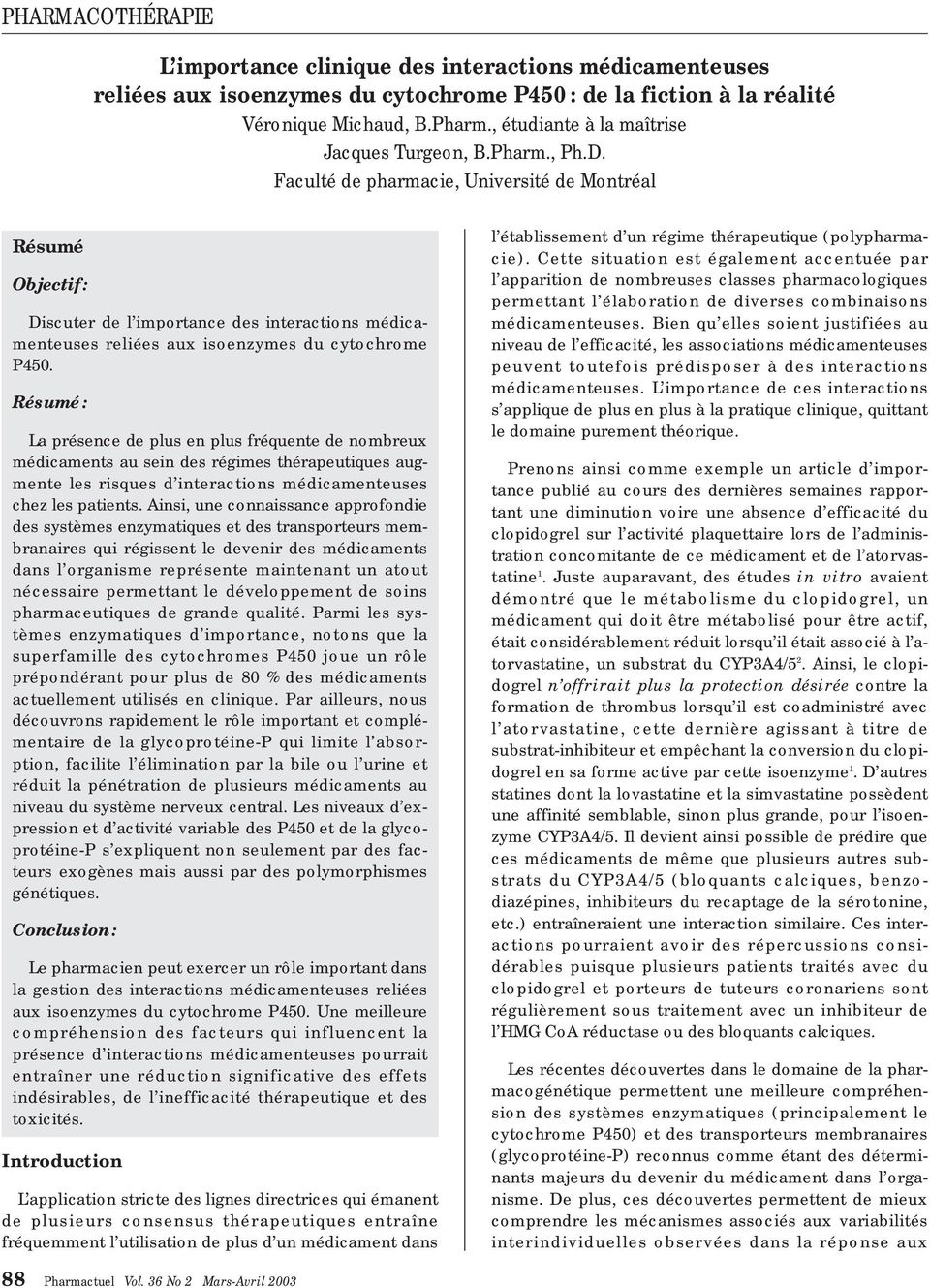 Faculté de pharmacie, Université de Montréal Résumé Objectif : Discuter de l importance des interactions médicamenteuses reliées aux isoenzymes du cytochrome P450.