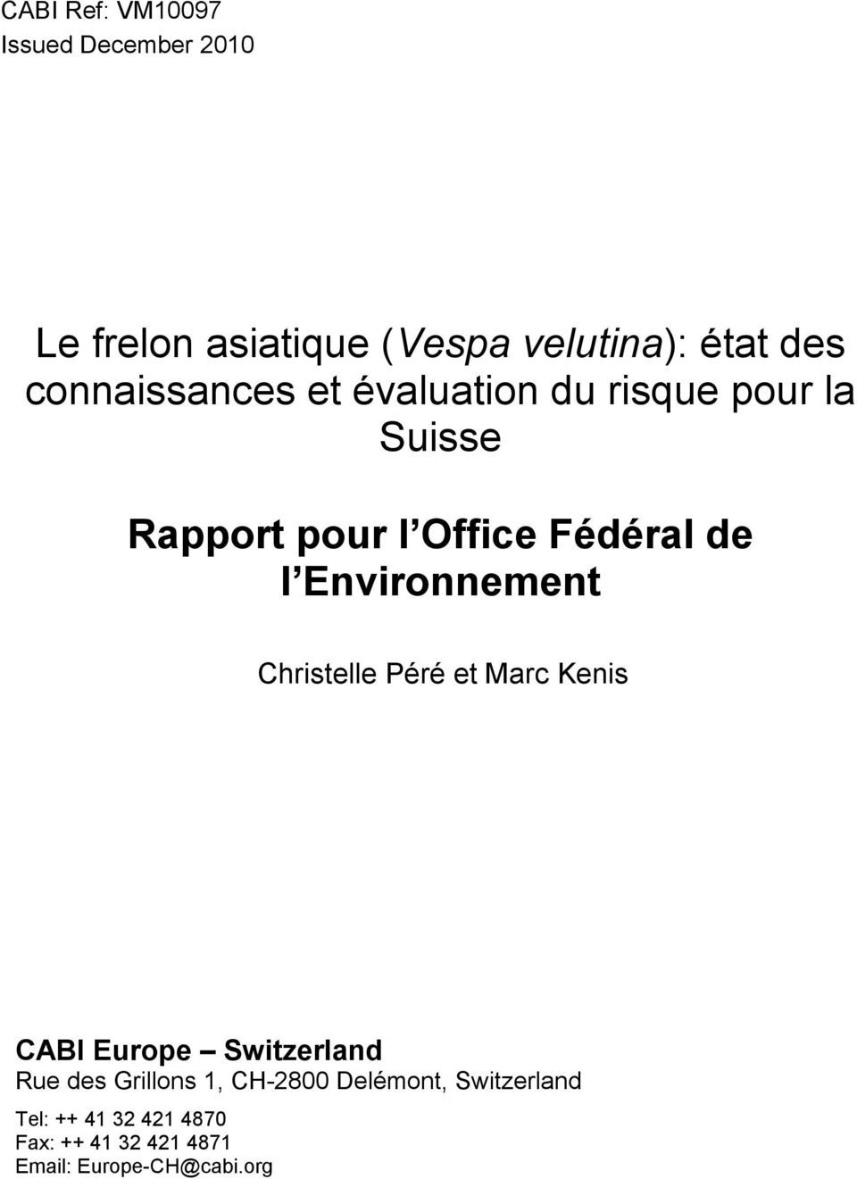 Environnement Christelle Péré et Marc Kenis CABI Europe Switzerland Rue des Grillons 1,
