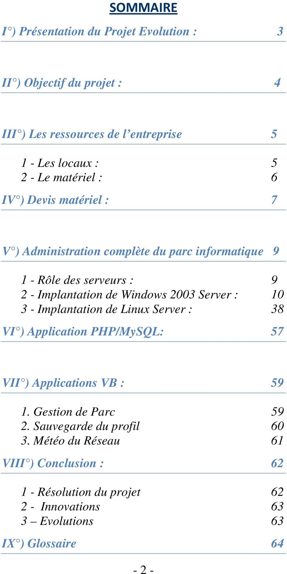 2003 Server : 10 3 - Implantation de Linux Server : 38 VI ) Application PHP/MySQL: 57 VII ) Applications VB : 59 1. Gestion de Parc 59 2.