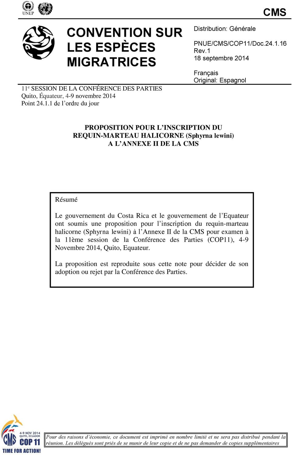 gouvernement de l Equateur ont soumis une proposition pour l inscription du requin-marteau halicorne (Sphyrna lewini) à l Annexe II de la CMS pour examen à la 11ème session de la Conférence des