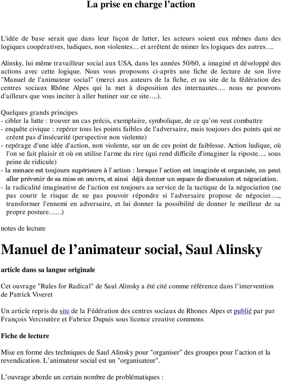 Nous vous proposons ci-après une fiche de lecture de son livre "Manuel de l'animateur social" (merci aux auteurs de la fiche, et au site de la fédération des centres sociaux Rhône Alpes qui la met à