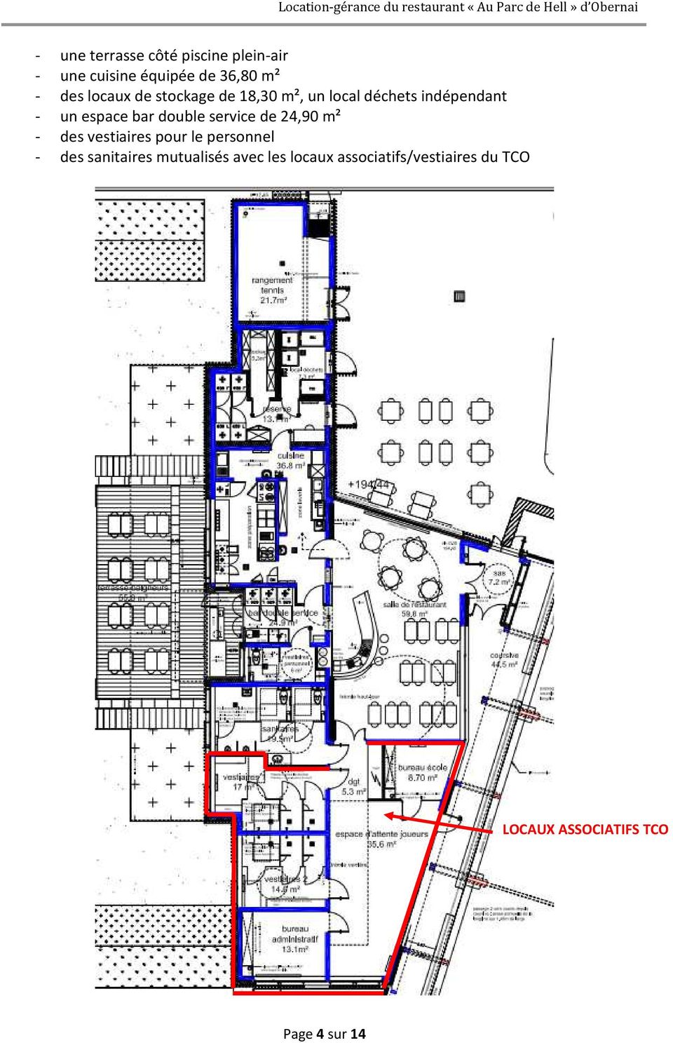 double service de 24,90 m² - des vestiaires pour le personnel - des sanitaires