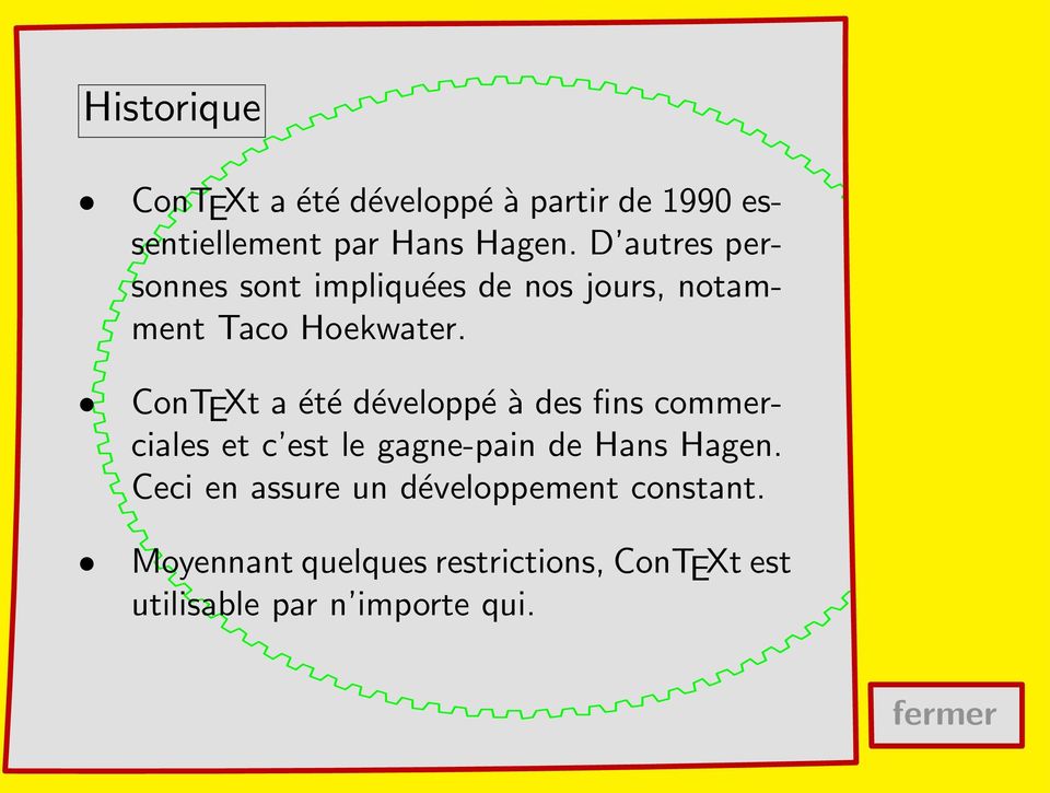 ConTEXt a été développé à des fins commerciales et c est le gagne-pain de Hans Hagen.