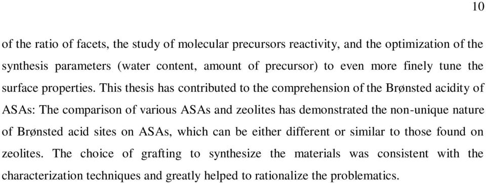 This thesis has contributed to the comprehension of the Brønsted acidity of ASAs: The comparison of various ASAs and zeolites has demonstrated the