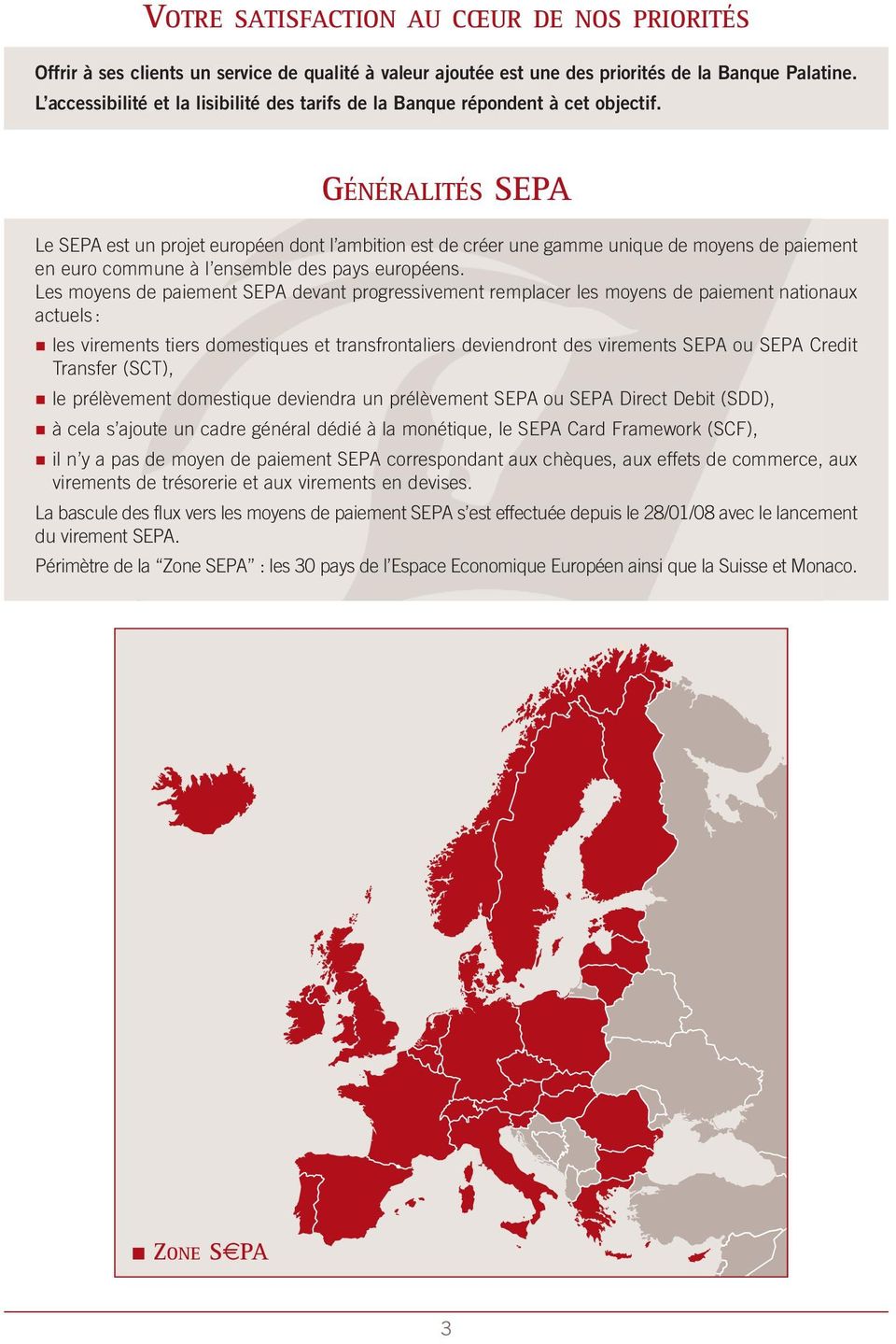 GÉNÉRALITÉS SEPA Le SEPA est un projet européen dont l ambition est de créer une gamme unique de moyens de paiement en euro commune à l ensemble des pays européens.