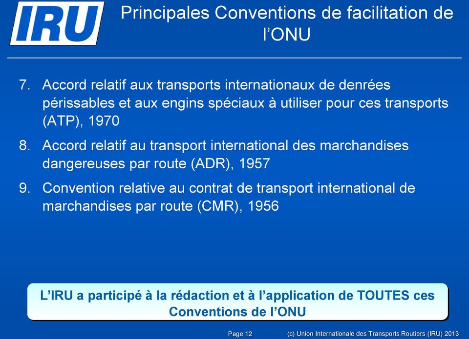 8. Accord relatif au transport international des marchandises dangereuses par route (ADR), 1957 9.