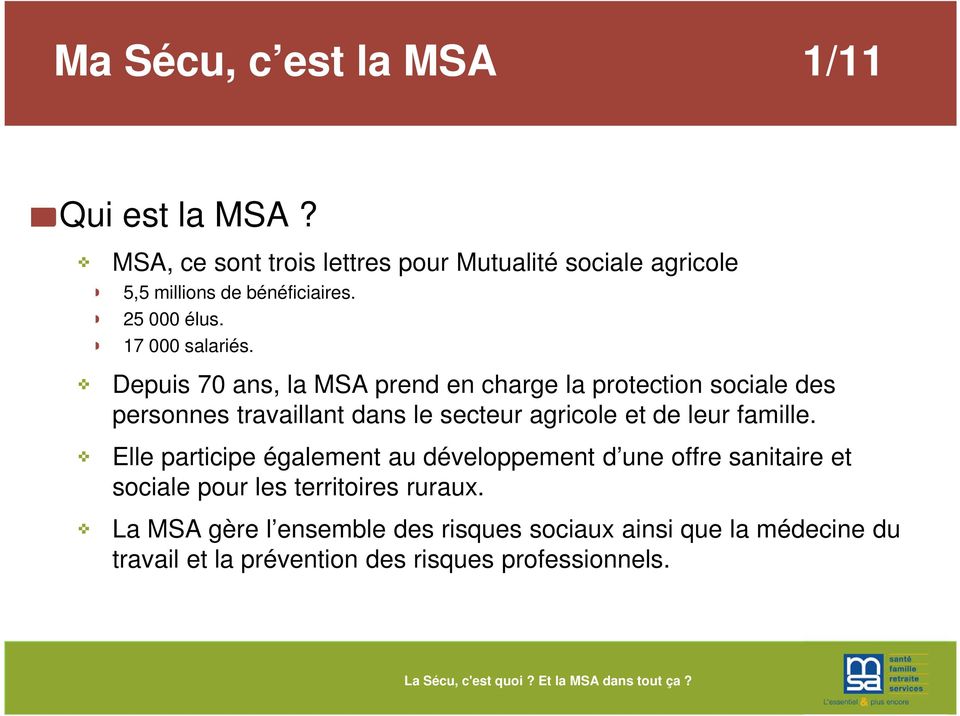 Depuis 70 ans, la MSA prend en charge la protection sociale des personnes travaillant dans le secteur agricole et de leur famille.