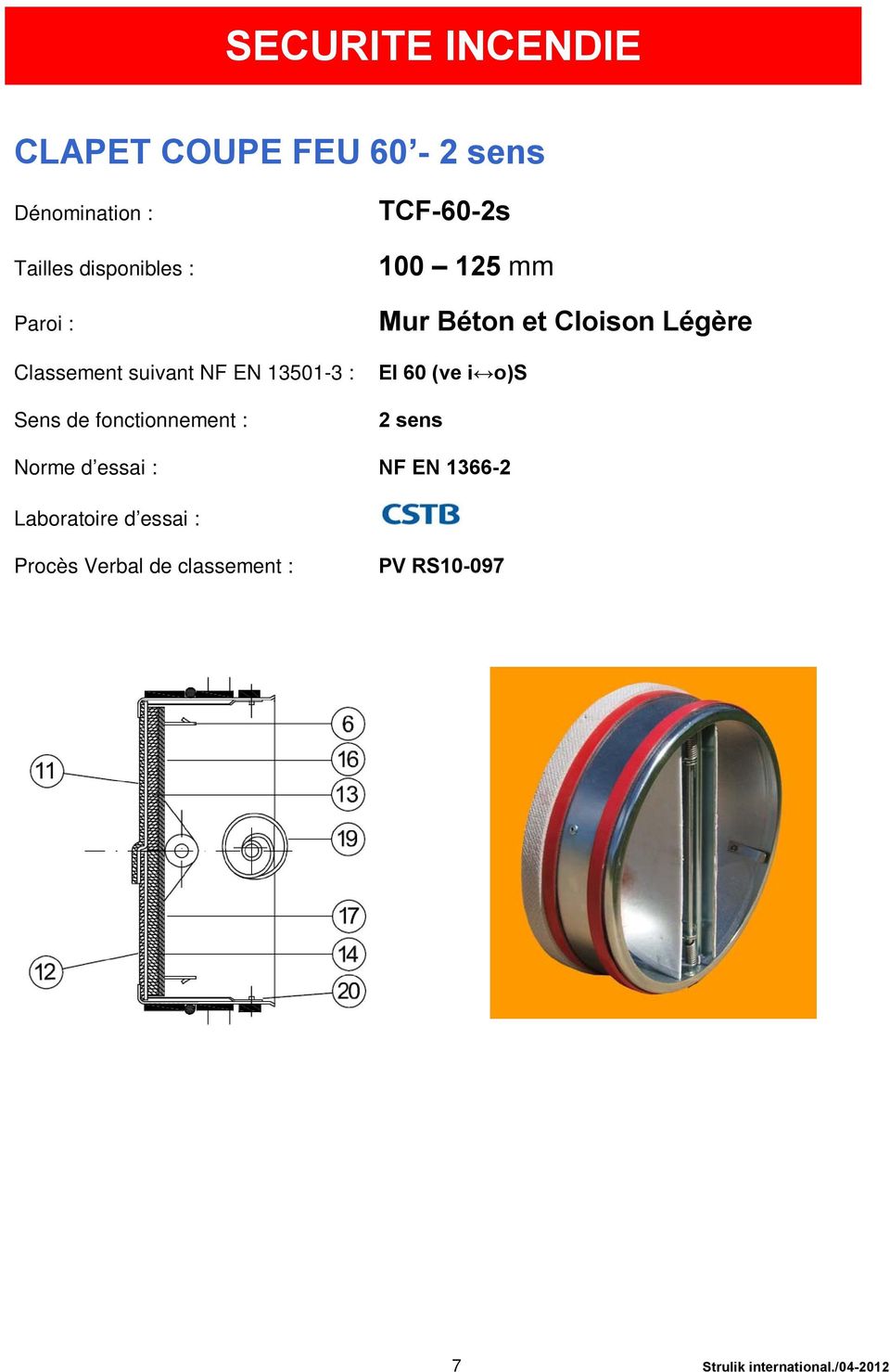 Cloison Légère EI 60 (ve i o)s 2 sens Norme d essai : NF EN 1366-2 Laboratoire d