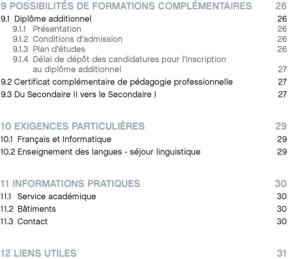 2 Certificat complémentaire de pédagogie professionnelle 27 9.3 Du Secondaire II vers le Secondaire I 27 10 EXIGENCES PARTICULIÈRES 29 10.