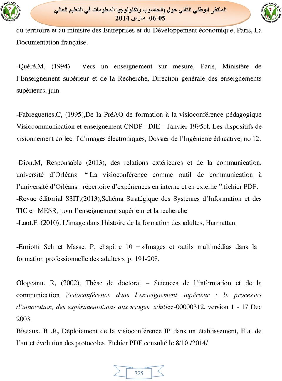 C, (1995),De la PréAO de formation à la visioconférence pédagogique Visiocommunication et enseignement CNDP DIE Janvier 1995cf.