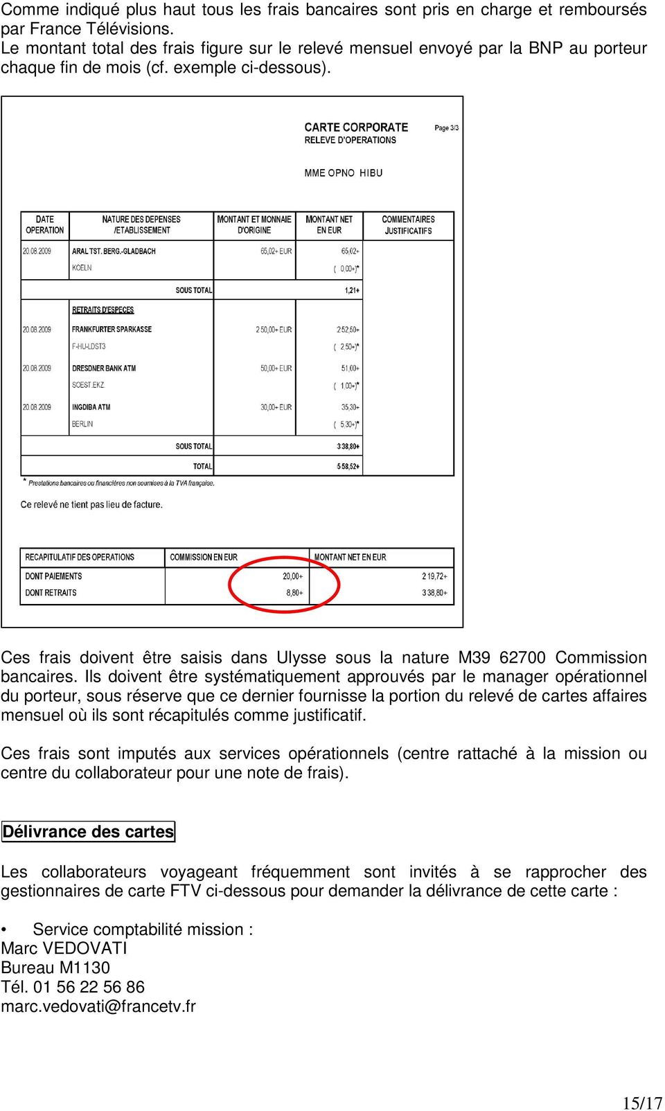 Ces frais doivent être saisis dans Ulysse sous la nature M39 62700 Commission bancaires.