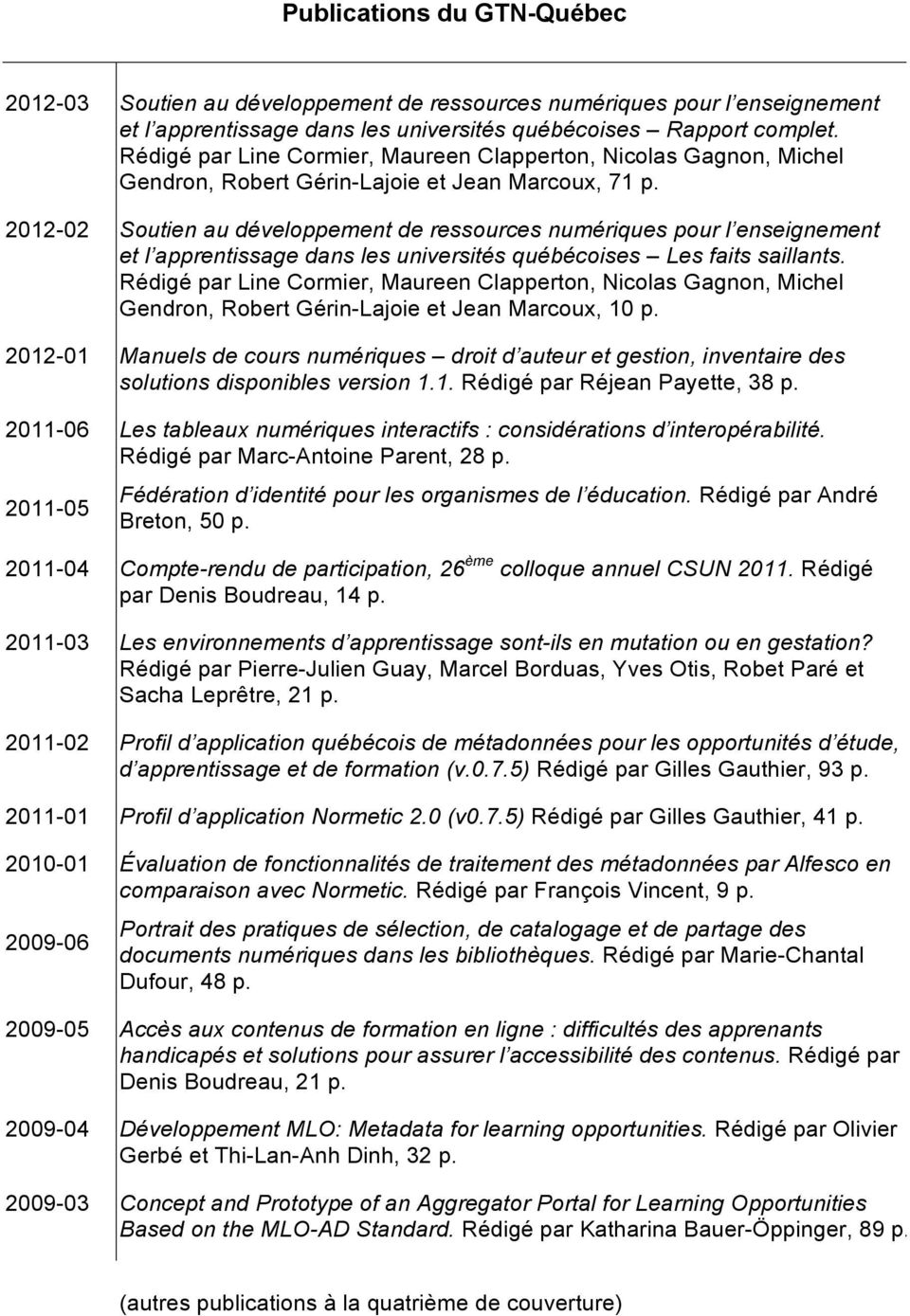 2012-02 Soutien au développement de ressources numériques pour l enseignement et l apprentissage dans les universités québécoises Les faits saillants.