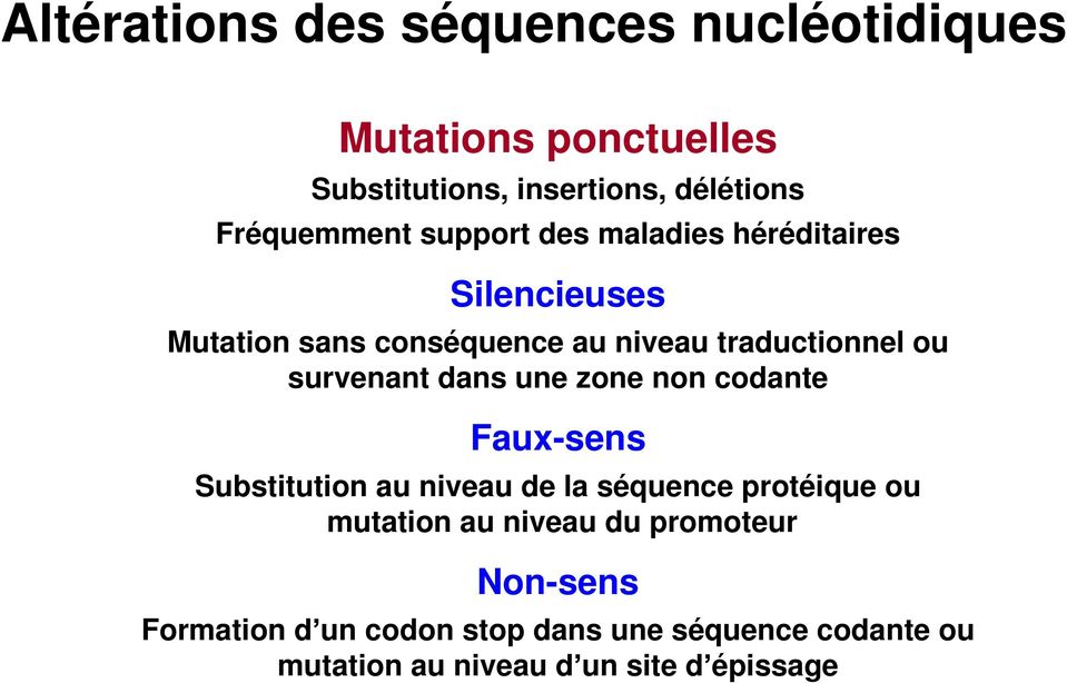 ou survenant dans une zone non codante Faux-sens Substitution au niveau de la séquence protéique ou mutation