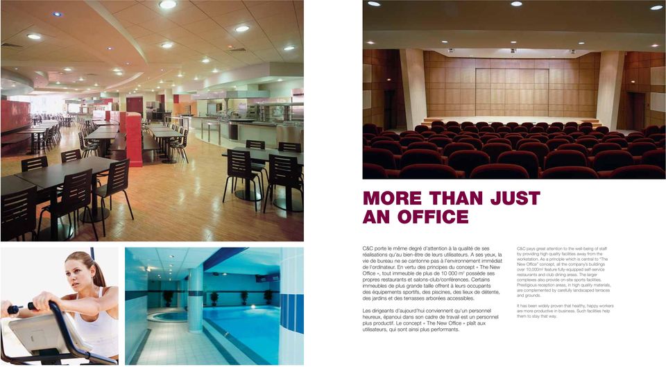 En vertu des principes du concept «The New Office», tout immeuble de plus de 10 000 m 2 possède ses propres restaurants et salons-club/conférences.